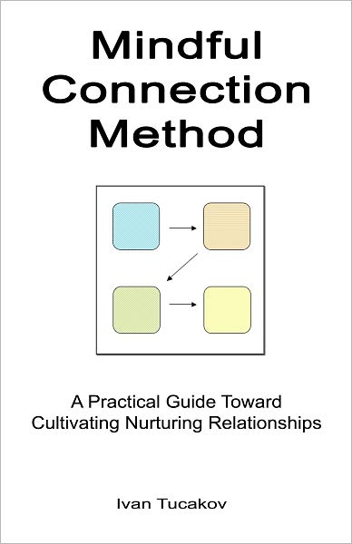 Mindful Connection Method: A Practical Guide Toward Cultivating Nurturing Relationships