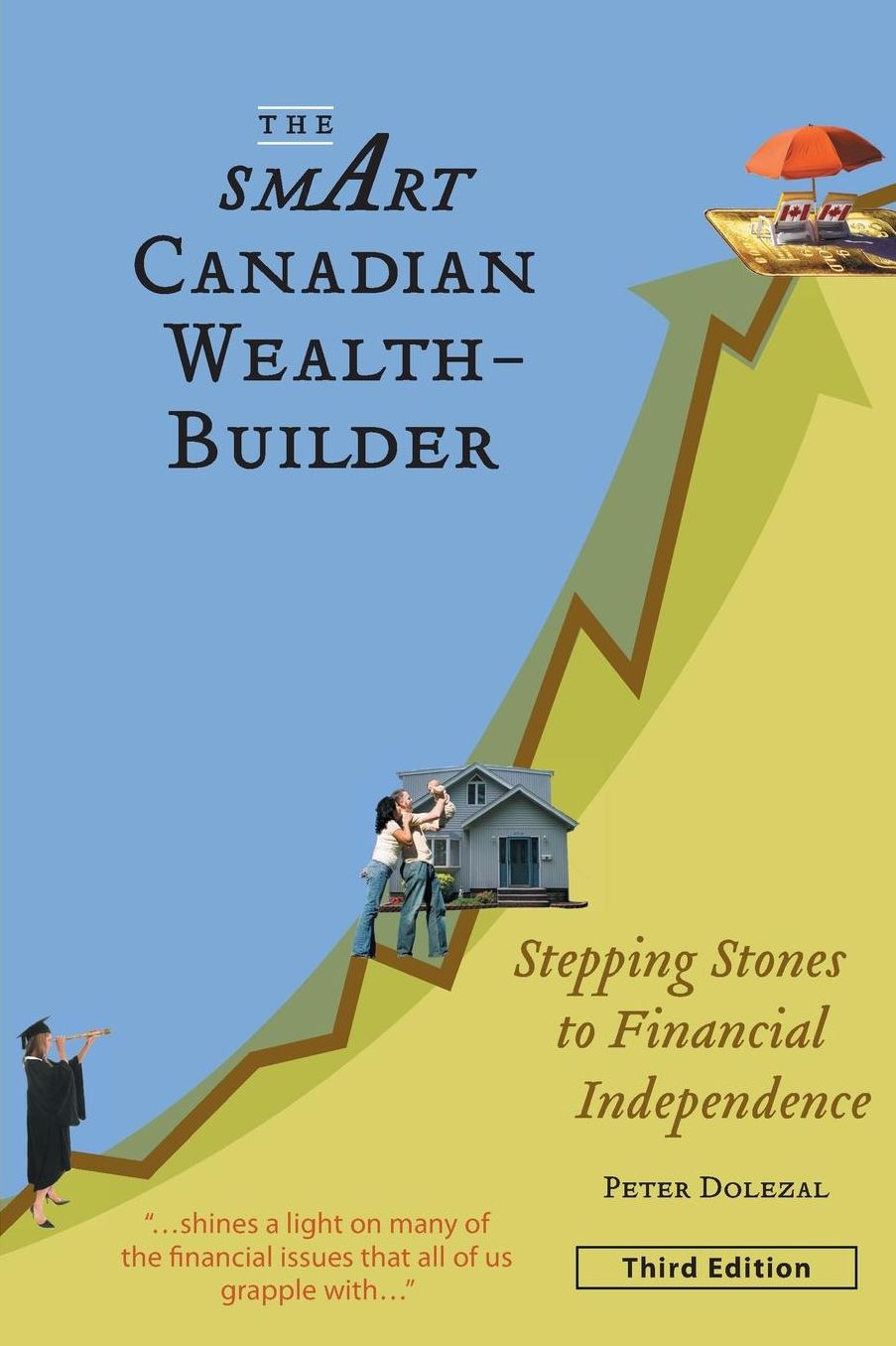 The Smart Canadian Wealth-Builder, Third Edition: Stepping Stones to Financial Independence