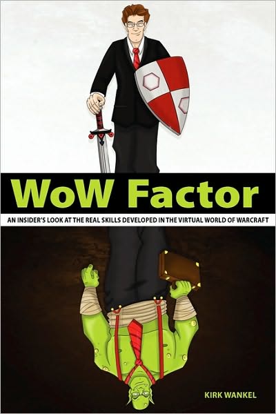 Wow Factor: An Insider's Look at the Real Skills Developed in the Virtual World of Warcraft