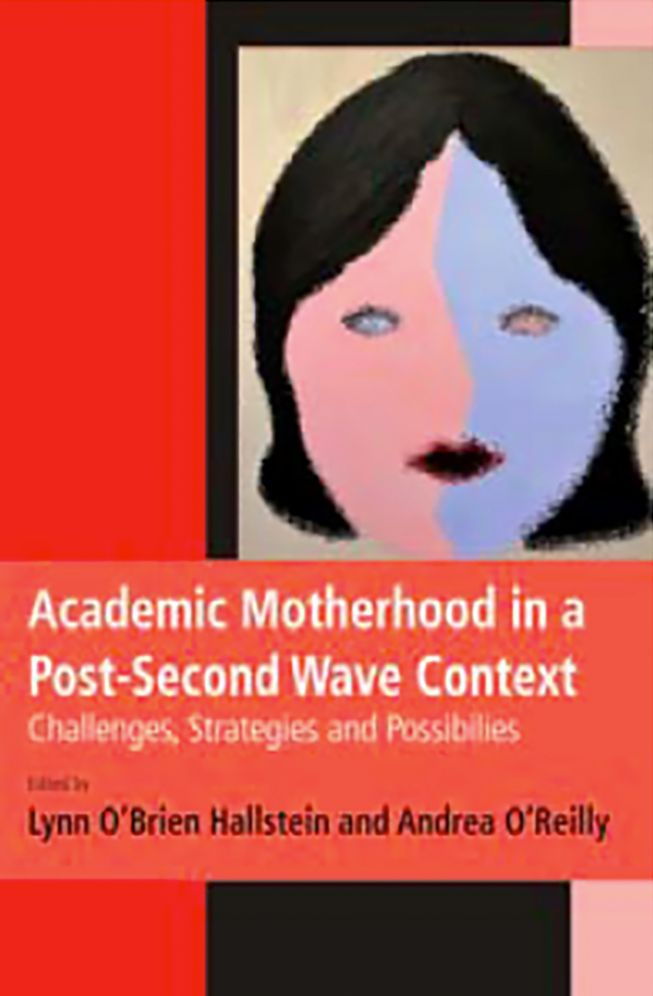 Academic Motherhood in a Post-Second Wave Context: Challenges, Strategies, and Possibilities