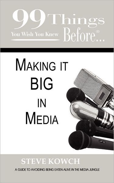 99 Things You Wish You Knew Before Making It Big In Media