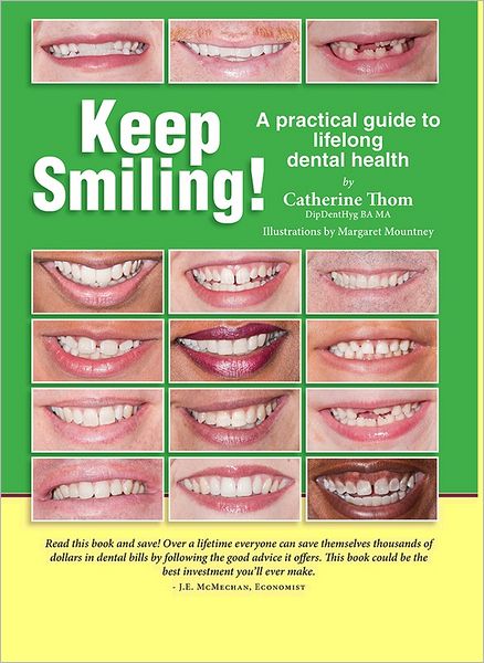 Keep Smiling!: A Practical Guide To Lifelong Dental Health