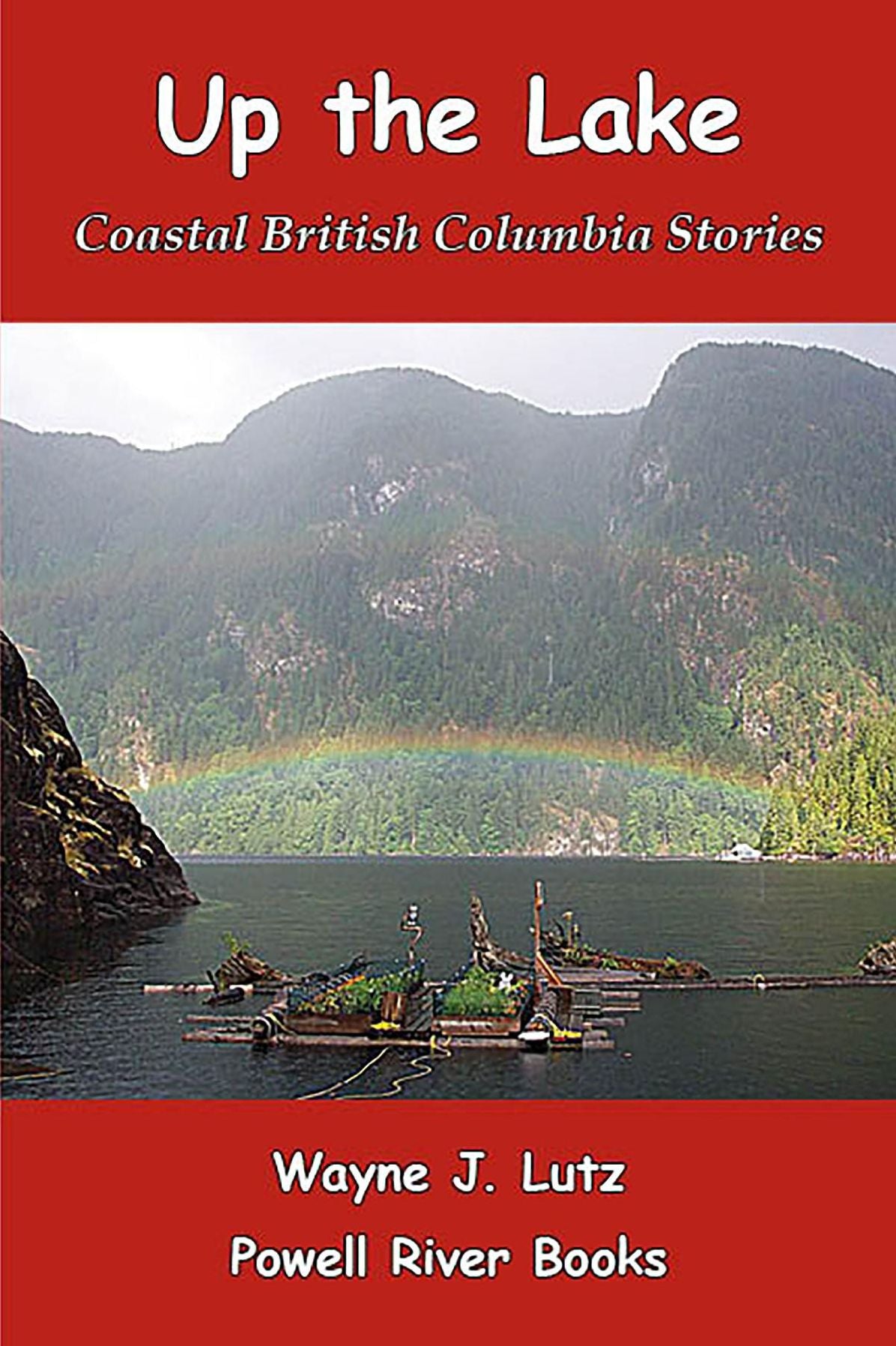 Up the Lake: Coastal British Columbia Stories
