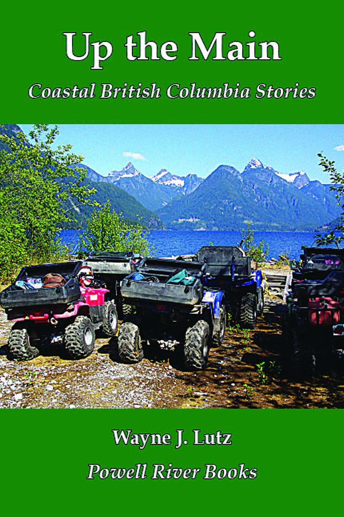 Up the Main: Coastal British Columbia Stories