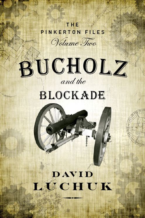 Bucholz and the Blockade: The Pinkerton Files, Volume 2