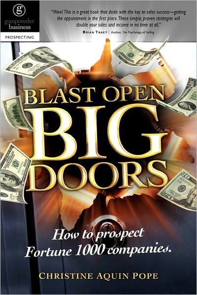 Blast Open Big Doors: How to Prospect Fortune 1000 Companies.
