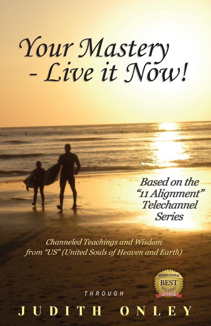Your Mastery - Live it Now!: Based on the "11 Alignment" Telechannel Series