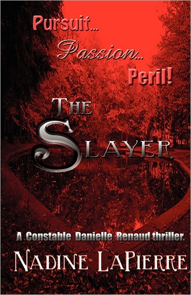 The Slayer: An Rcmp Constable Danielle Renaud Thriller.