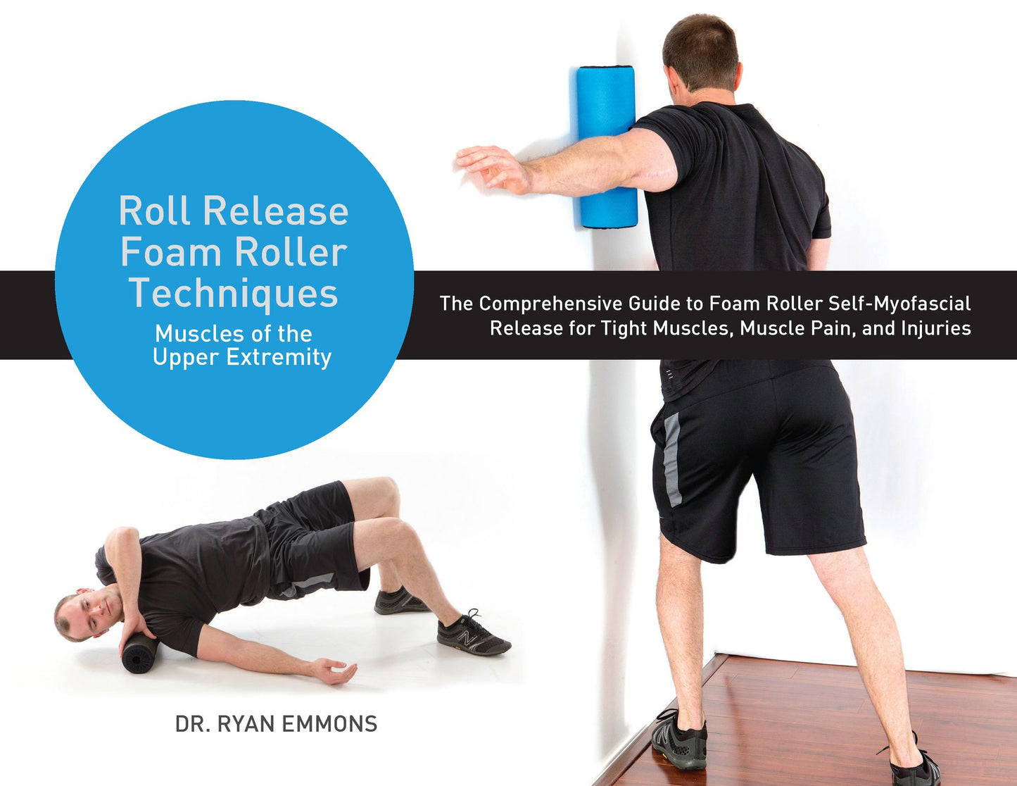 Roll Release Foam Roller Techniques: Muscles of the Upper Extremity