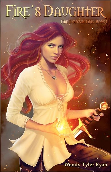 Fire's Daughter: Fire Through Time: Book I
