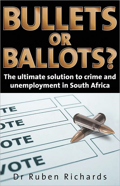 Bullets or Ballots?: The Ultimate Solution to Crime and Unemployment in South Africa