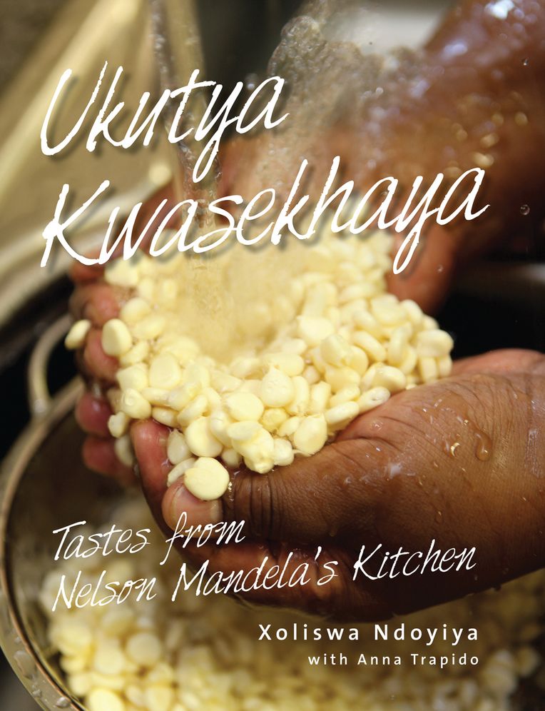Ukutya Kwasekhaya: Tastes from Nelson Mandela's Kitchen
