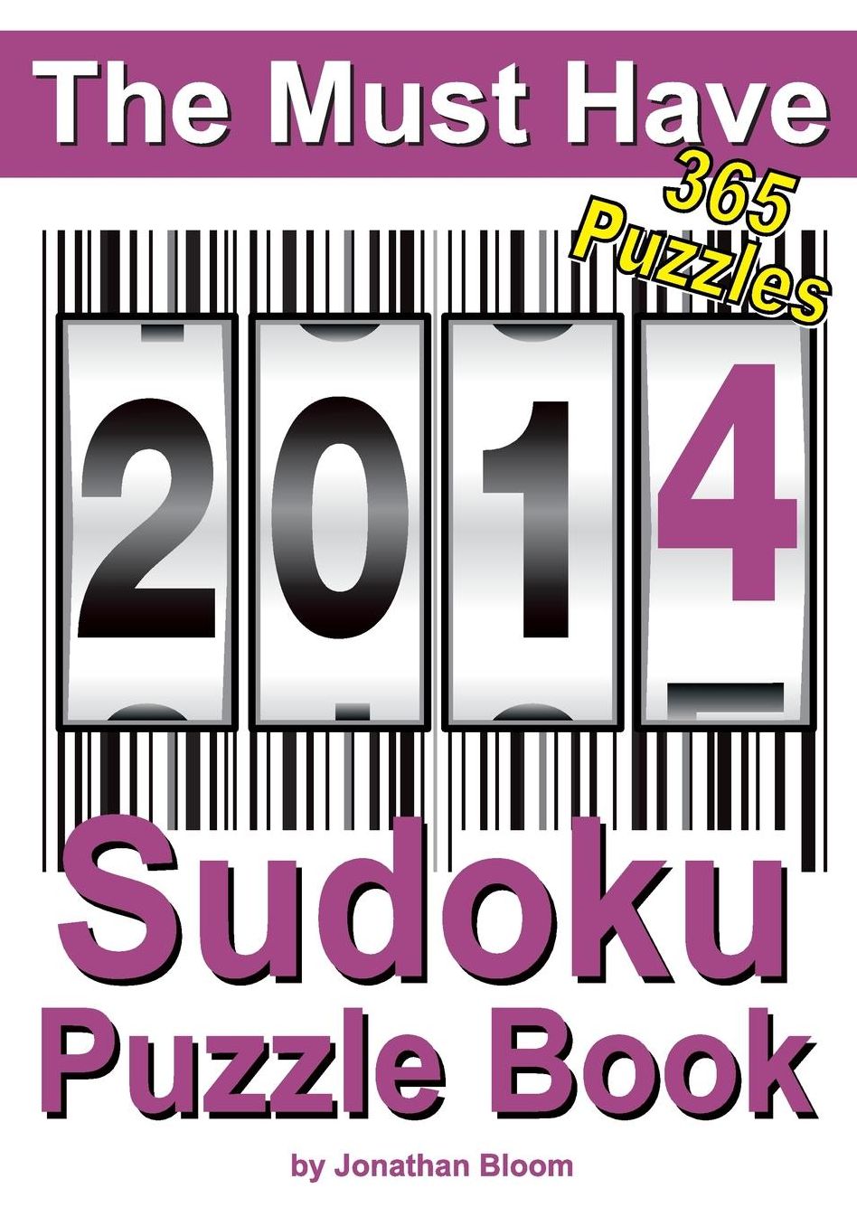 The Must Have 2014 Sudoku Puzzle Book: 365 Sudoku Puzzles. a Puzzle a Day to Challenge You Every Day of the Year. 5 Difficulty Levels.