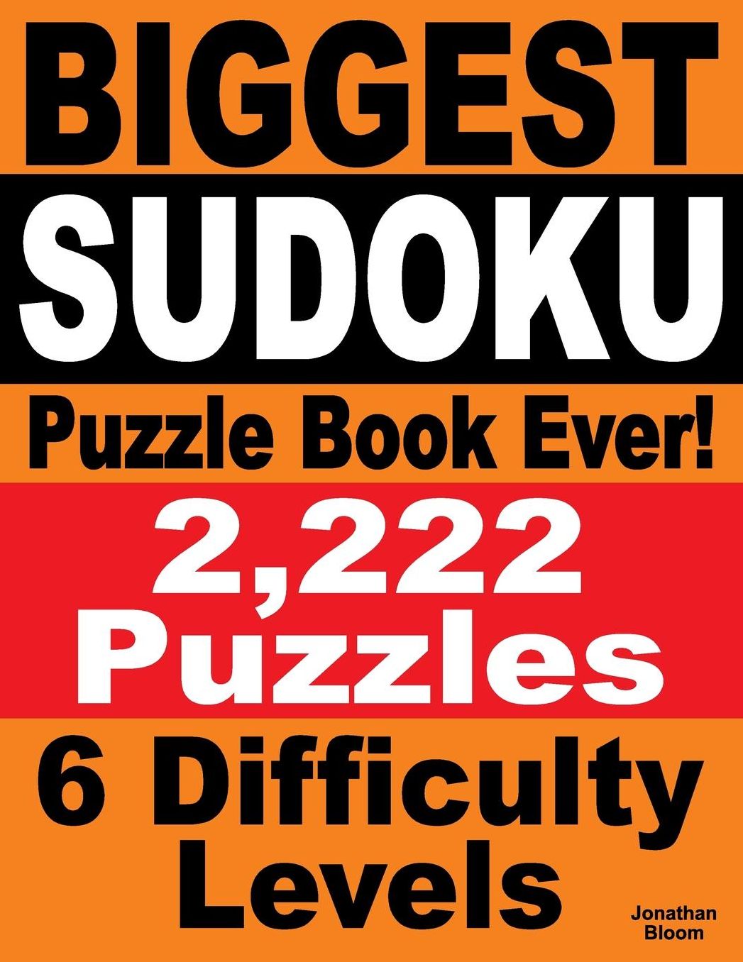Biggest Sudoku Puzzle Book Ever: 2,222 Sudoku Puzzles - 6 difficulty levels