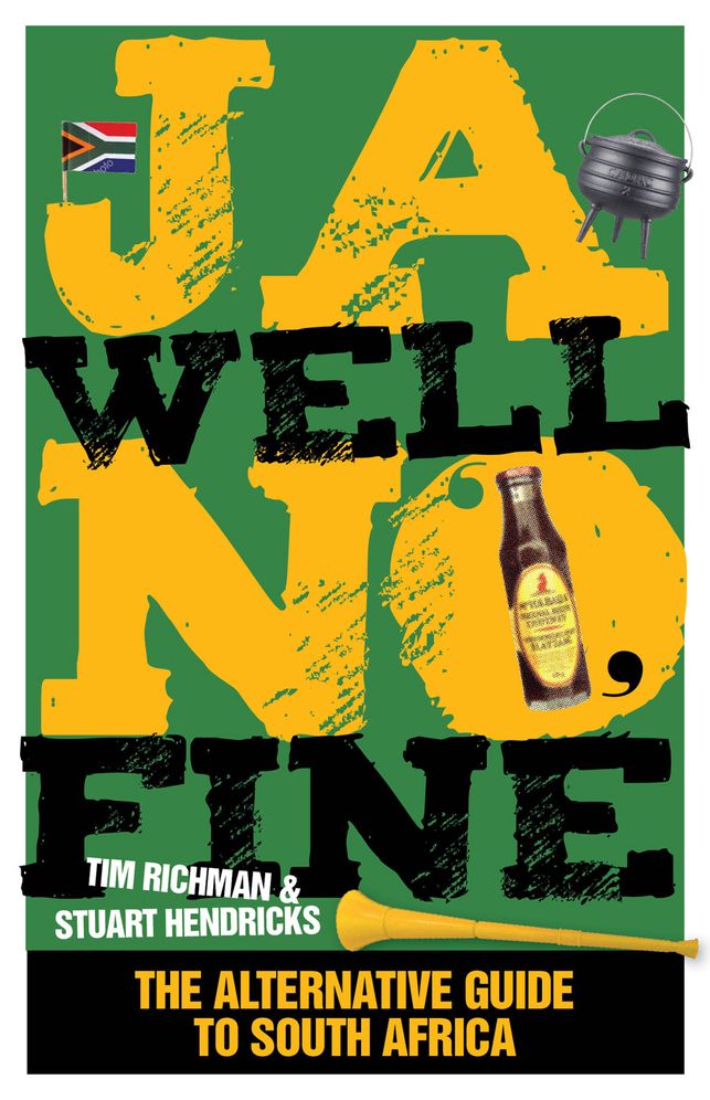 Ja Well No Fine: The Alternative Guide to South Africa
