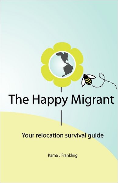 The Happy Migrant: Your Relocation Survival Guide