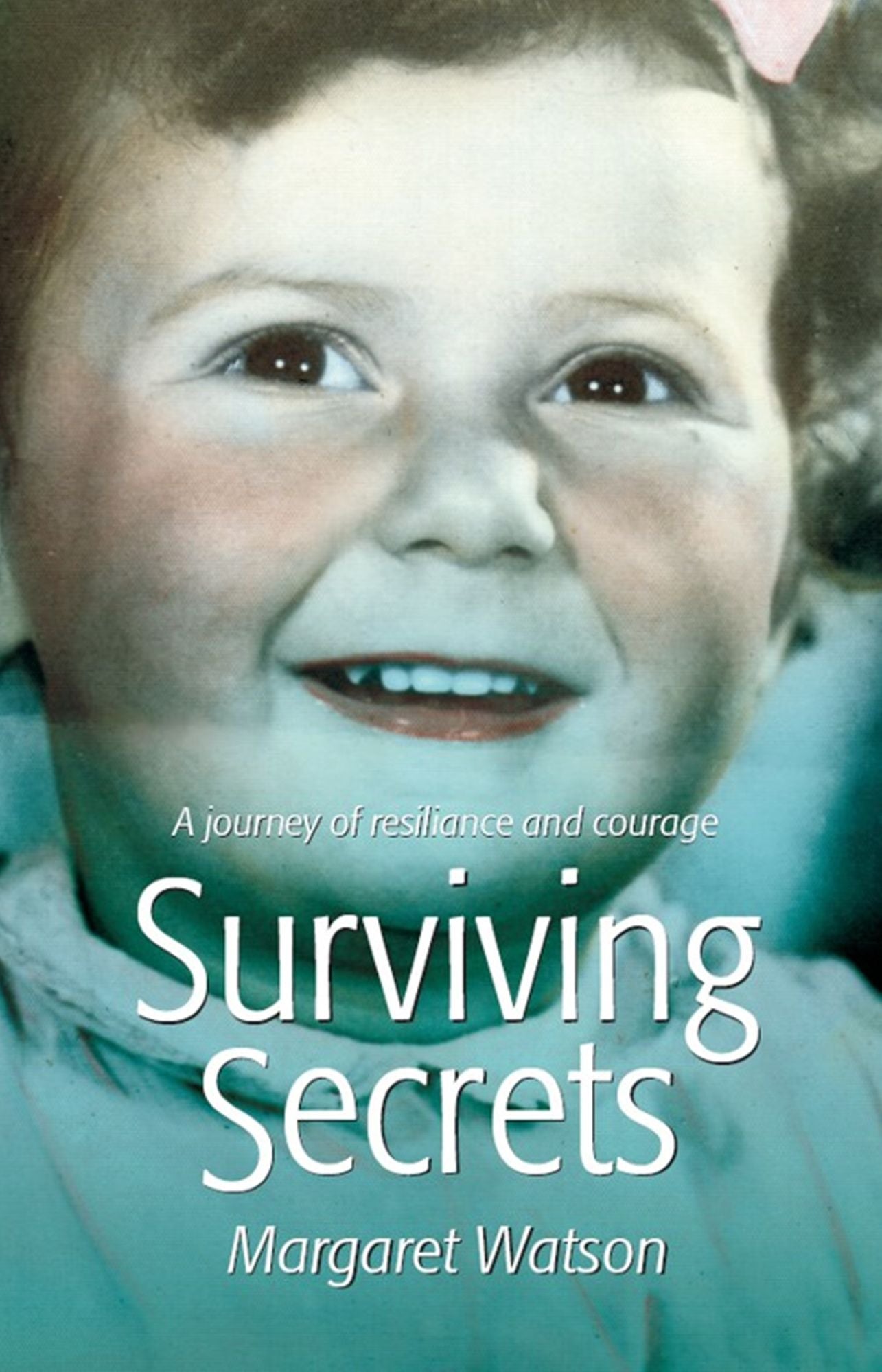Surviving Secrets : A Journey of Resilience and Courage