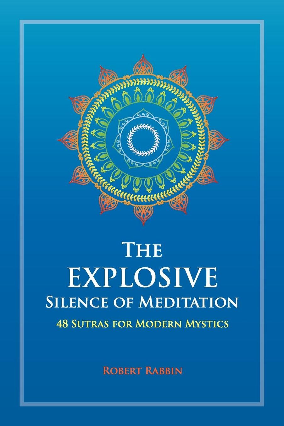 The Explosive Silence Of Meditation