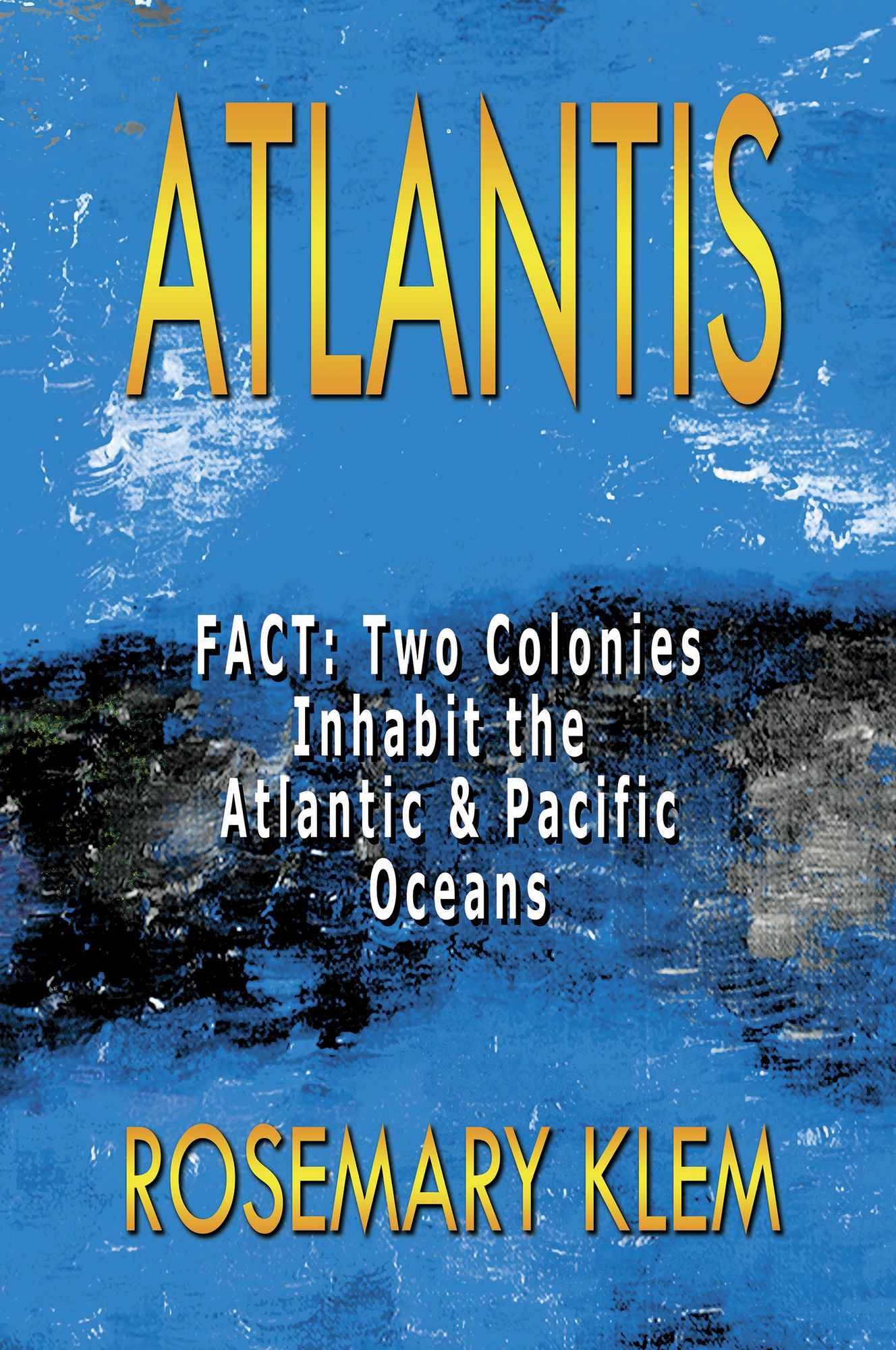 Atlantis: FACT: Two Colonies Inhabit the Atlantic & Pacific Oceans