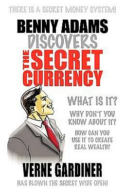 Benny Adams Discovers the Secret Currency: - The Secret Currency