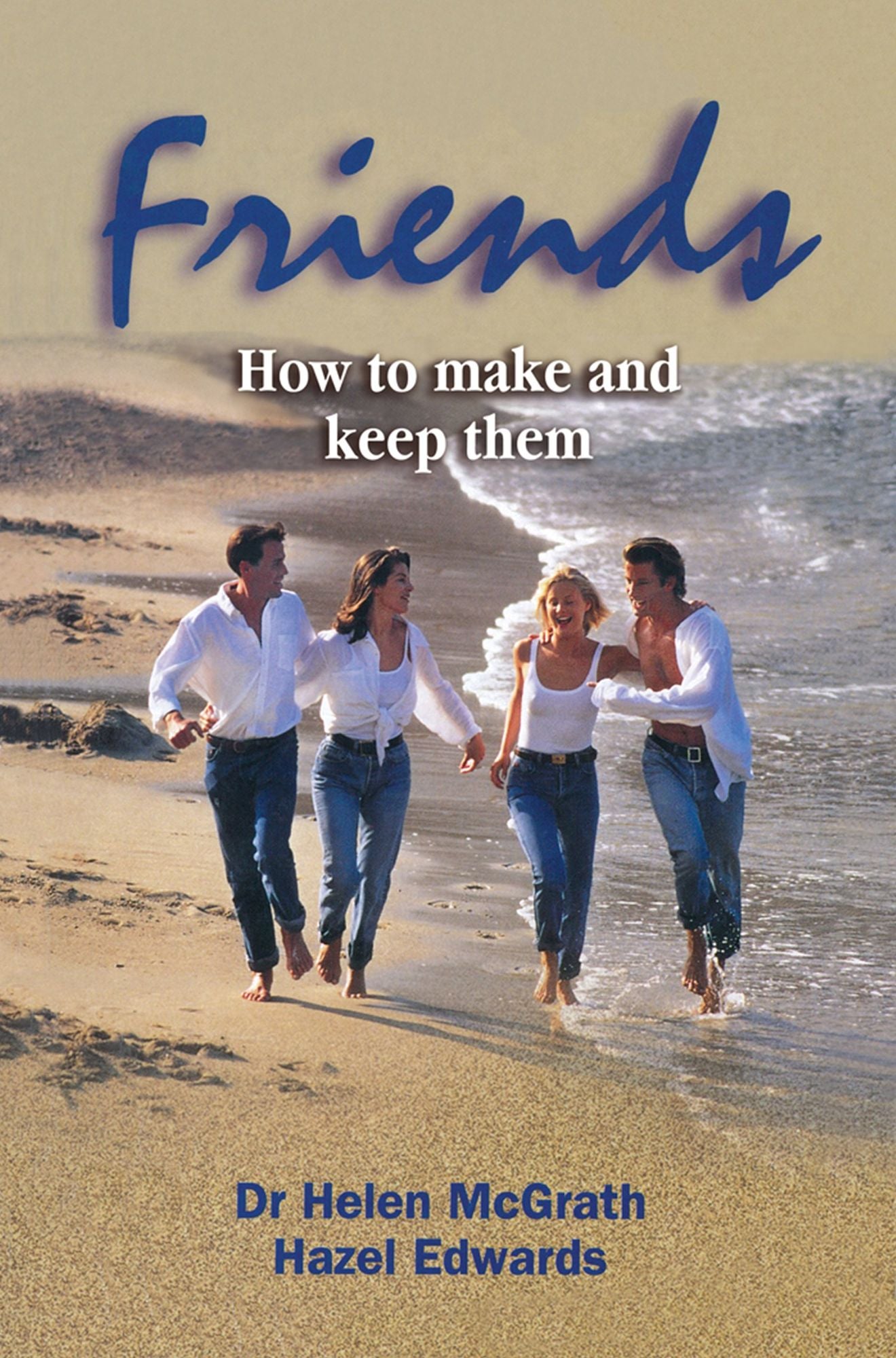Friends : How to Make and Keep Them