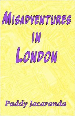 Misadventures in London: And Elsewhere