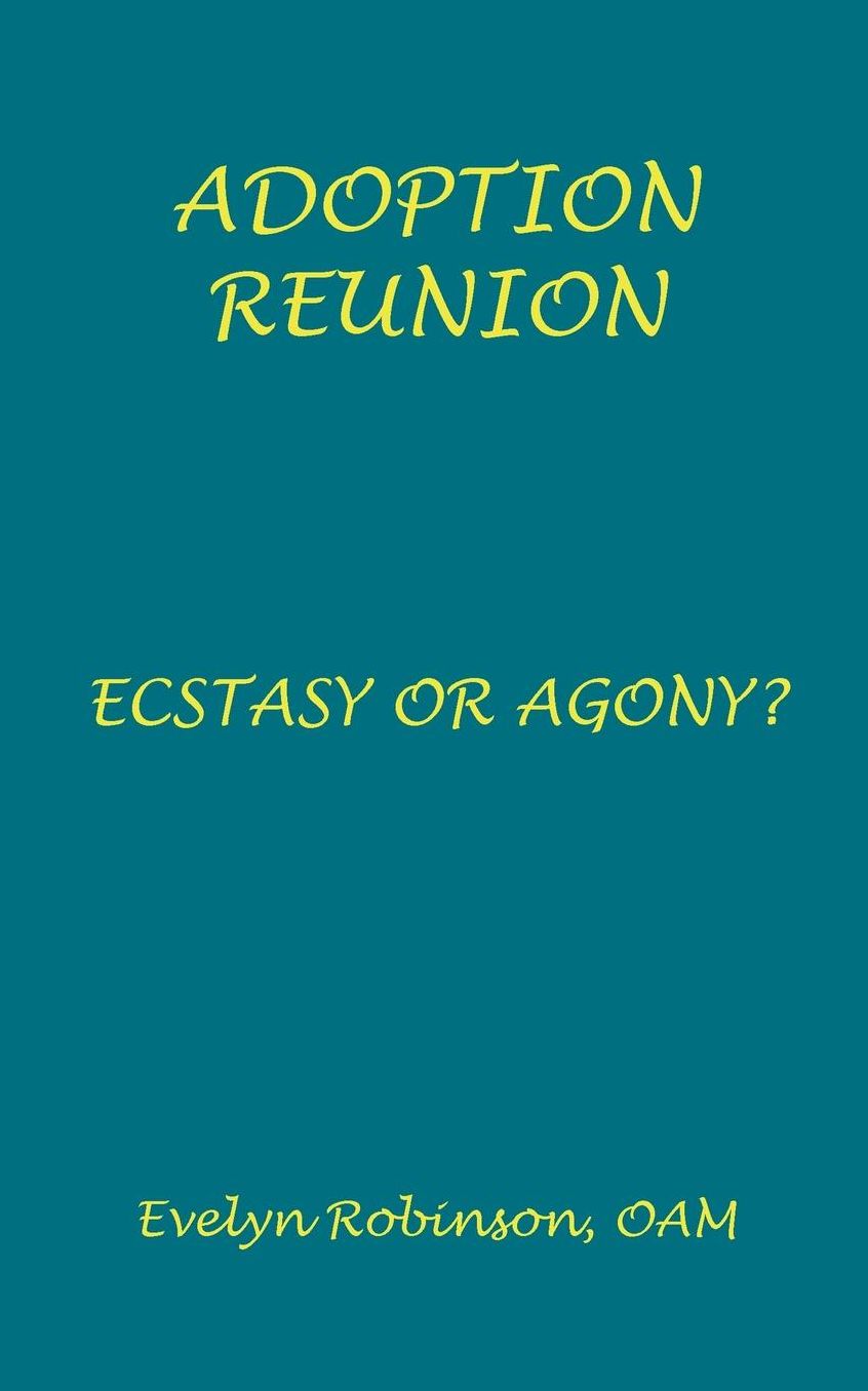 Adoption Reunion - Ecstasy Or Agony?