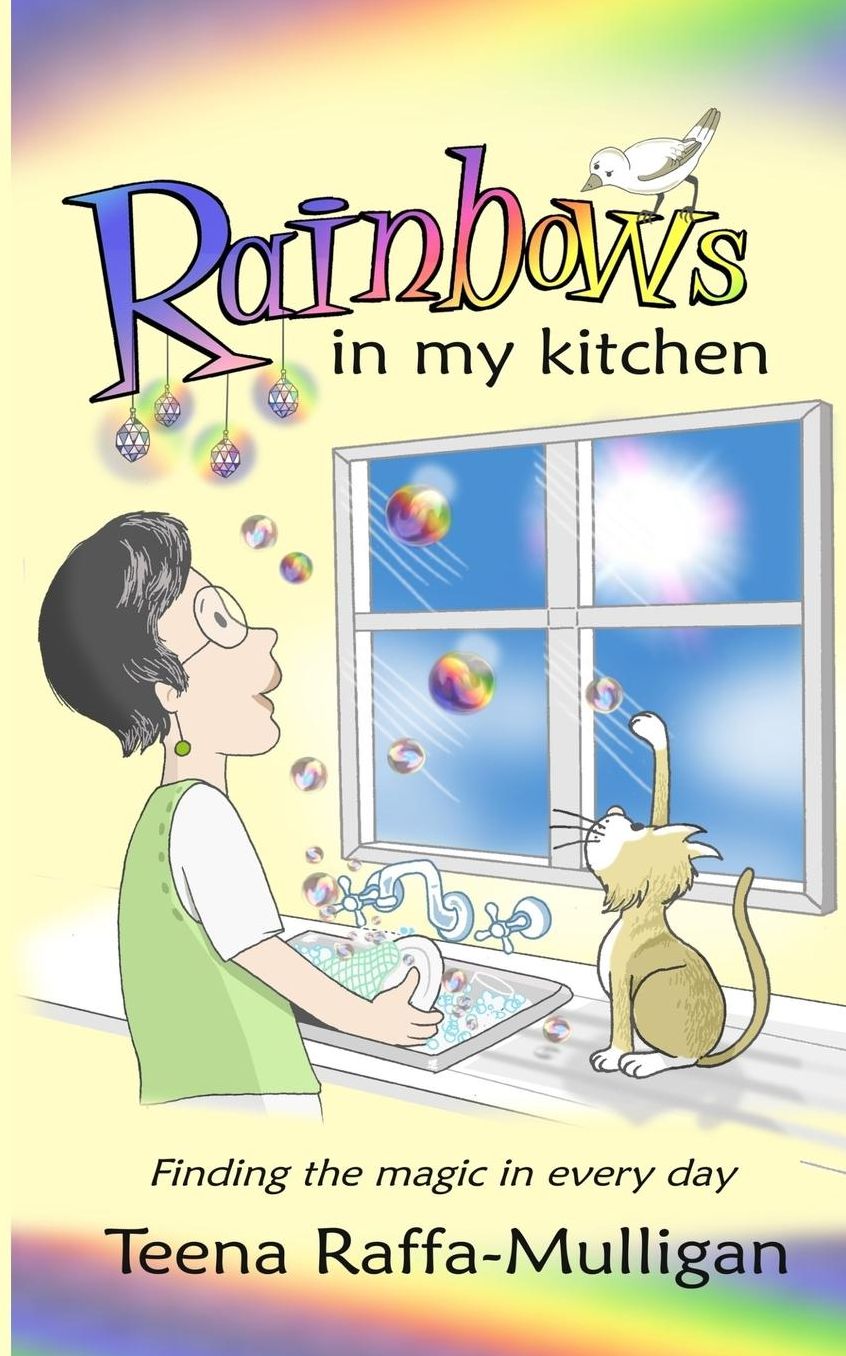 Rainbows in my Kitchen: Finding the magic in every day