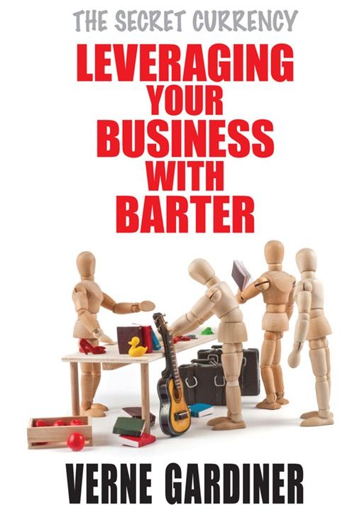 Leveraging Your Business with Barter: The Secret Currency