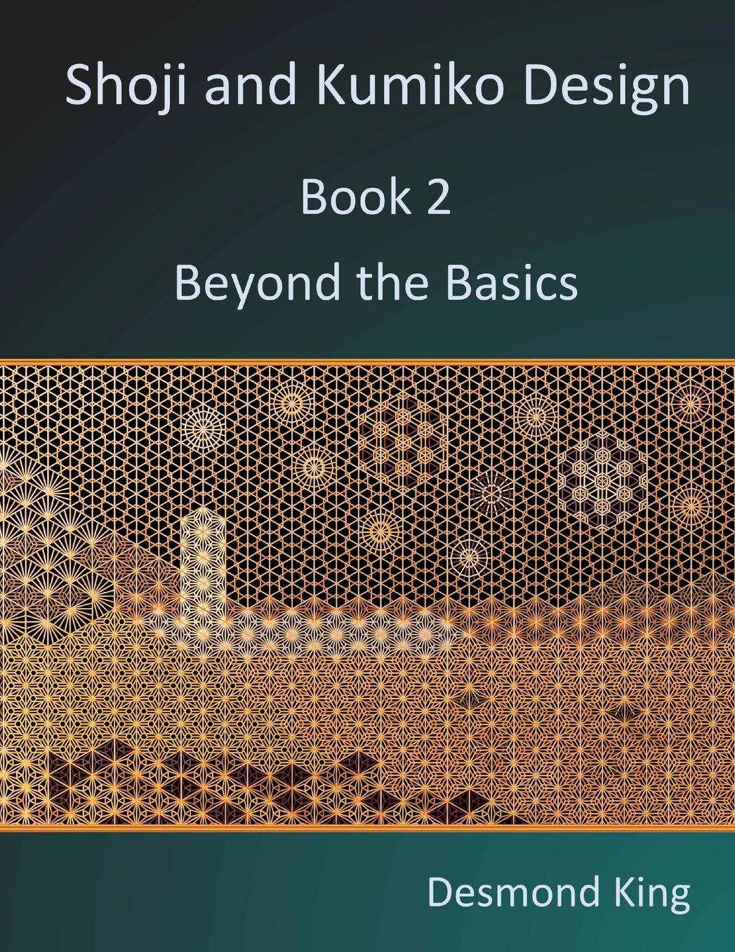 Shoji and Kumiko Design: Book 2 Beyond the Basics
