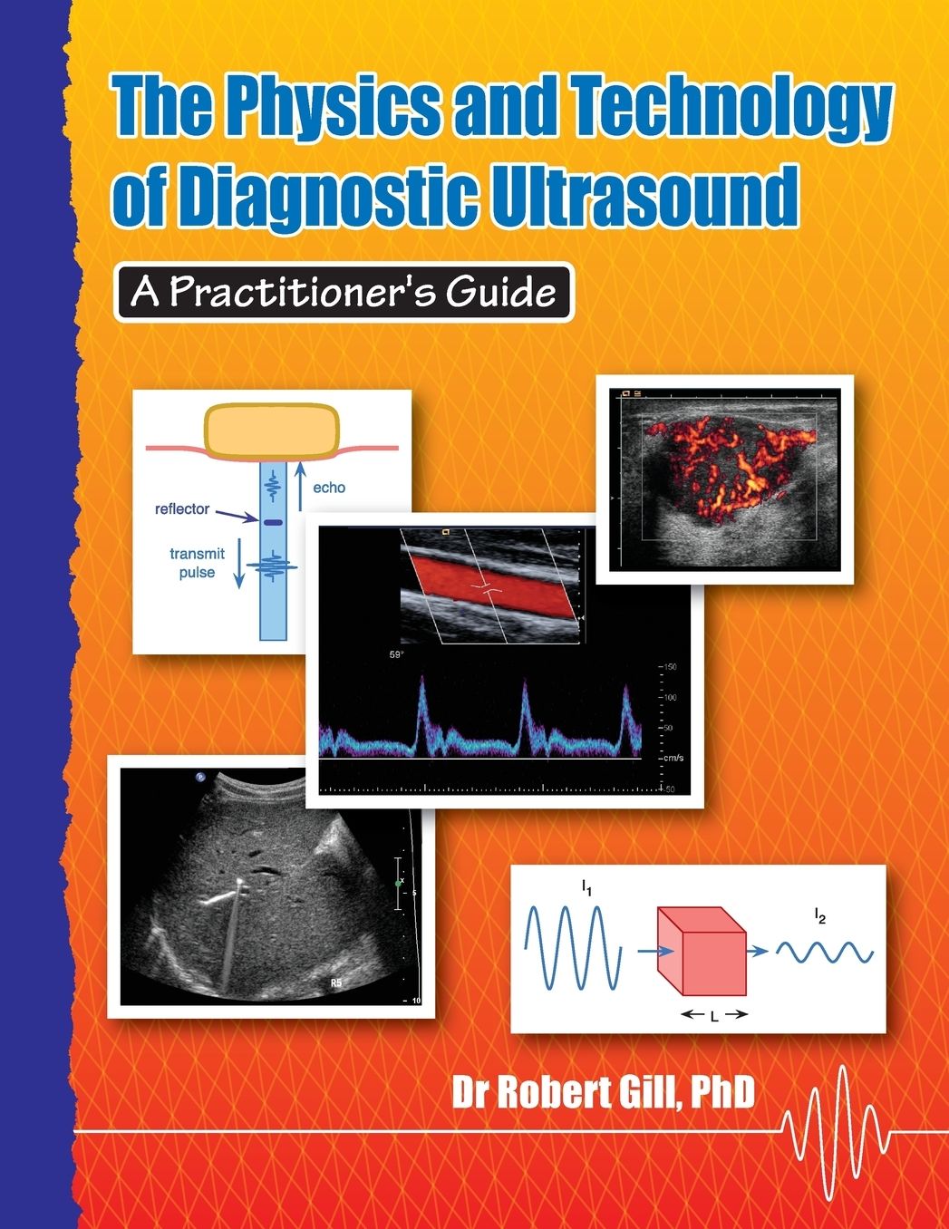 The Physics and Technology of Diagnostic Ultrasound: A Practitioner's Guide