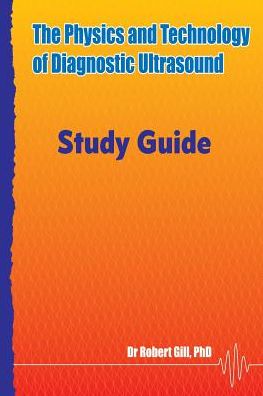 The Physics and Technology of Diagnostic Ultrasound: Study Guide