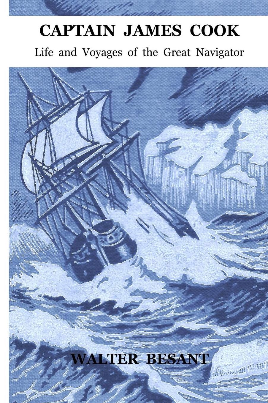 Captain James Cook - Life and Voyages of the Great Navigator