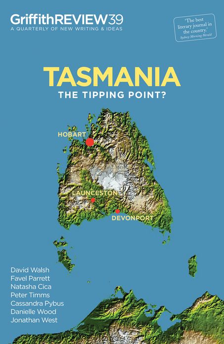 Griffith REVIEW 39: Tasmania - The Tipping Point?