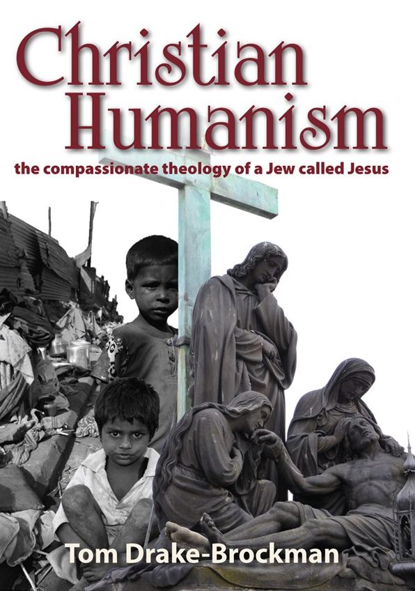 Christian Humanism: The Compassionate Theology of a Jew Called Jesus