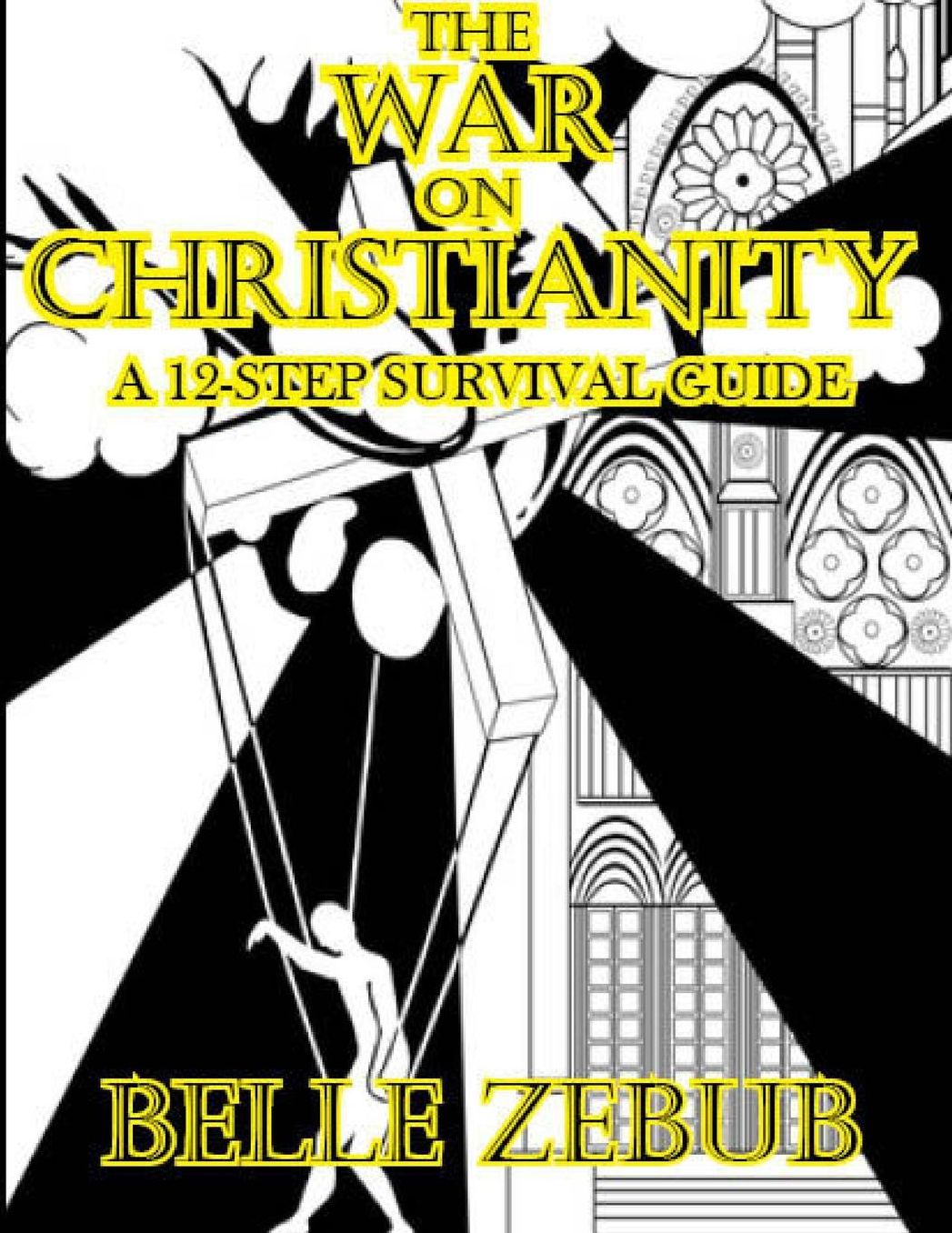 The War on Christianity: a 12-Step Survival Guide