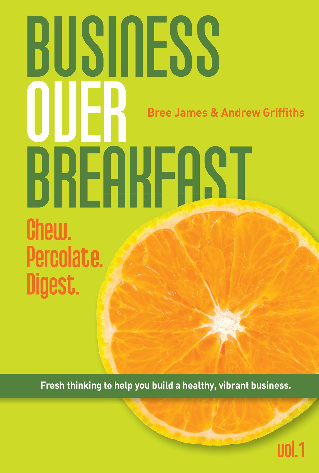 Business Over Breakfast Vol. 1: Fresh Thinking to Help You Build a Healthy, Vibrant Business