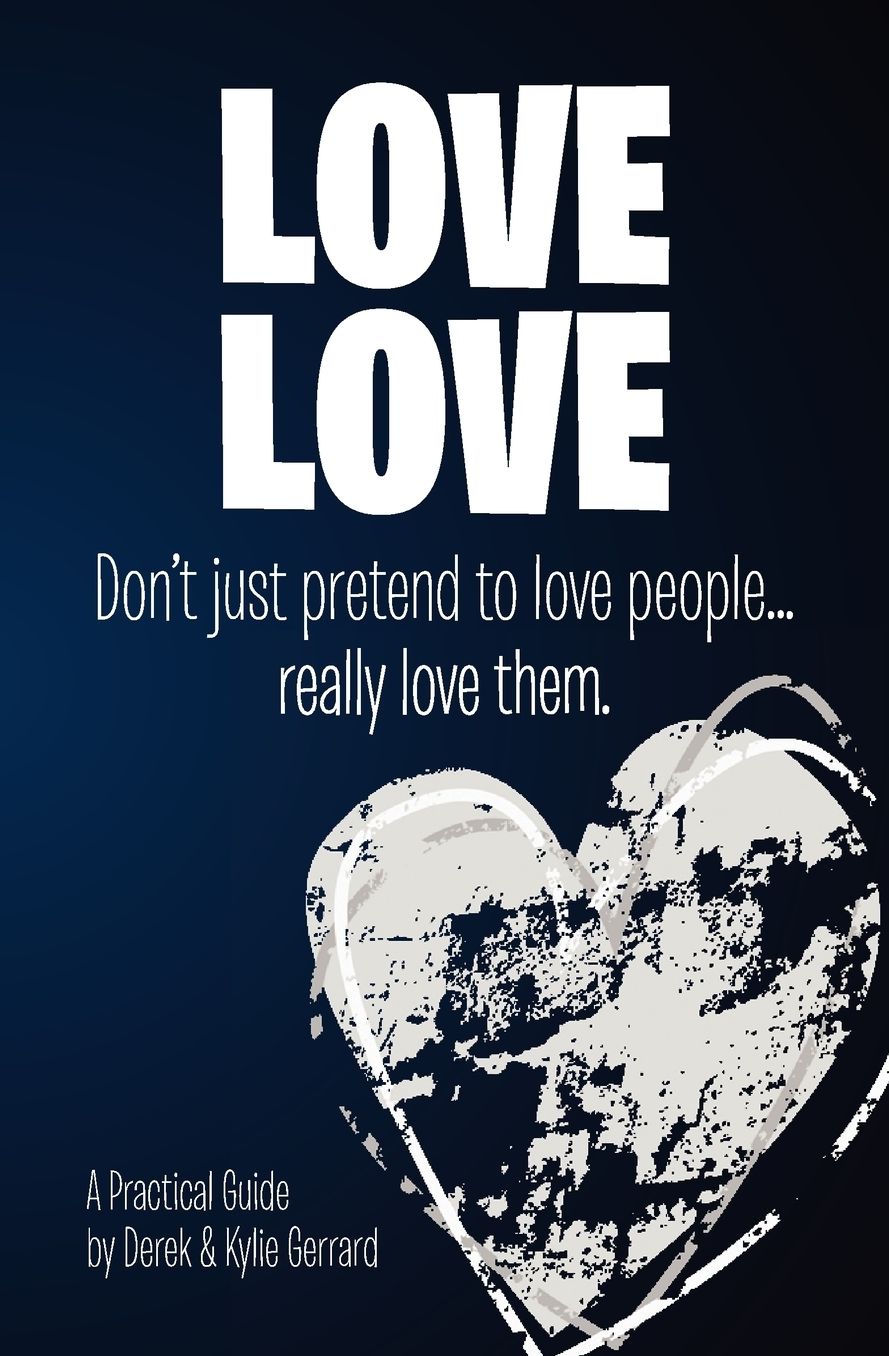Love Love: Don't Just Pretend to Love People... Really Love Them