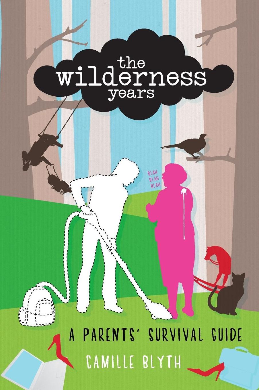 The Wilderness Years: A Parents' Survival Guide