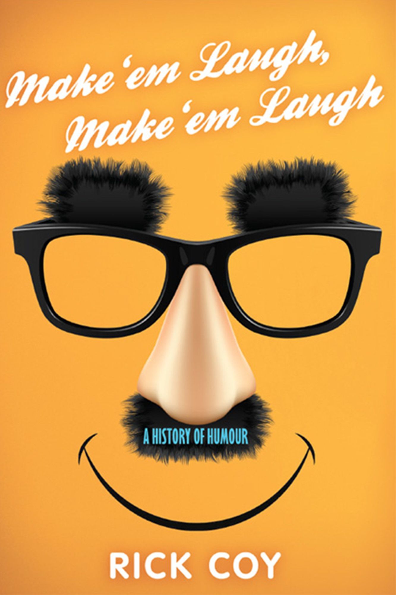 Make 'em Laugh, Make 'em Laugh: A History of Humour