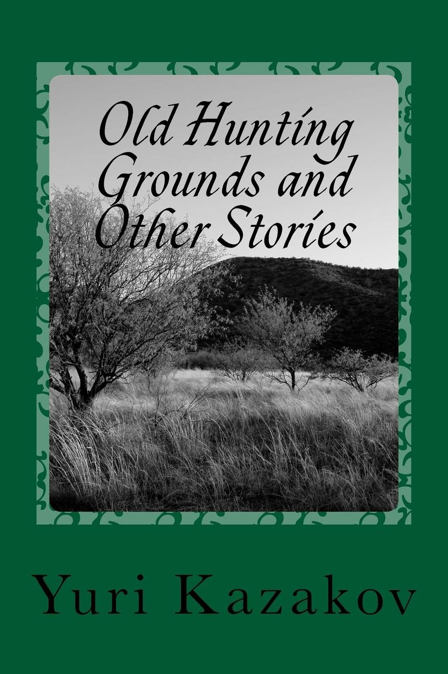 Old Hunting Grounds and Other Stories: Volume One