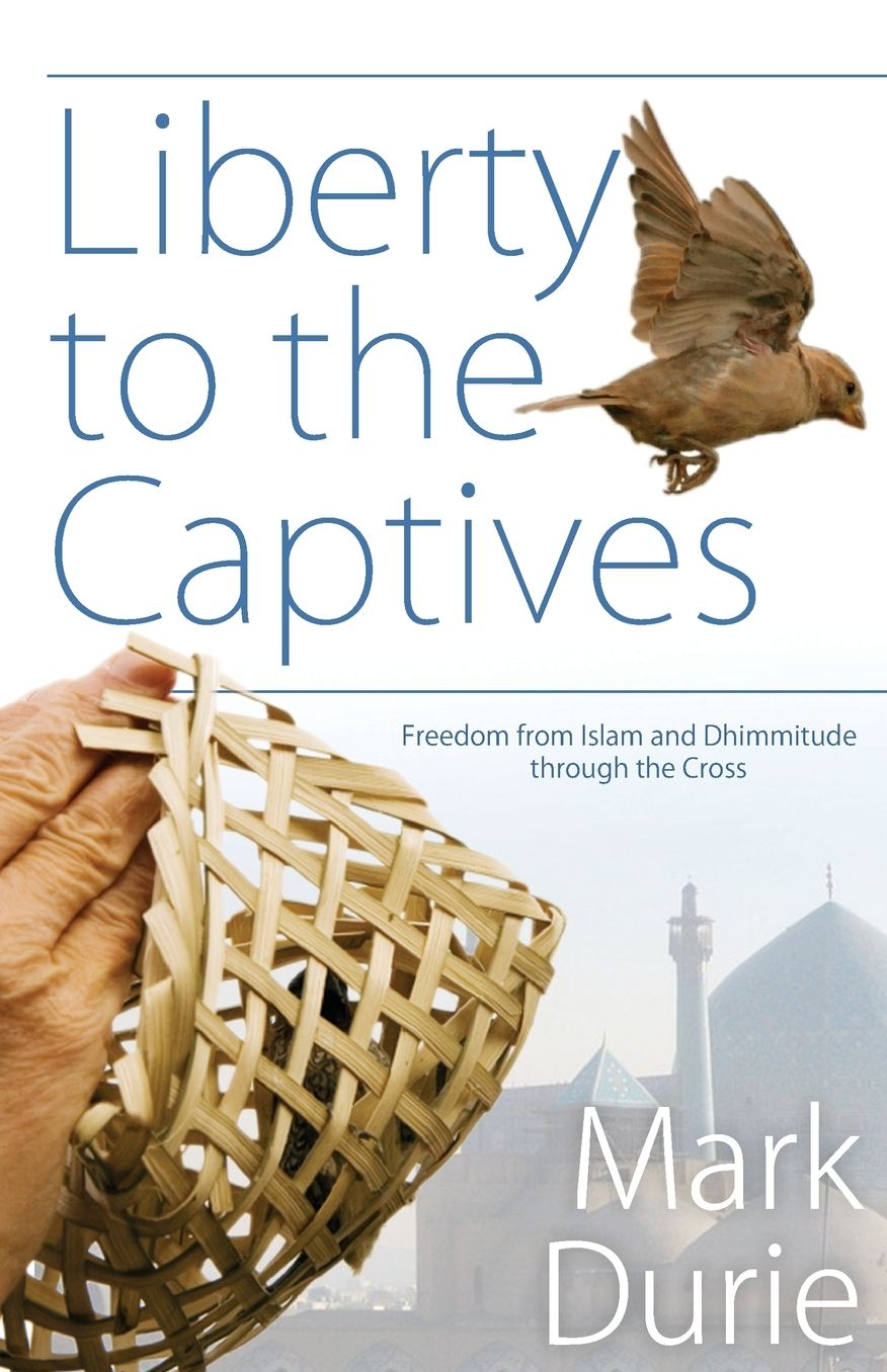 Liberty to the Captives: Freedom from Islam and Dhimmitude Through the Cross