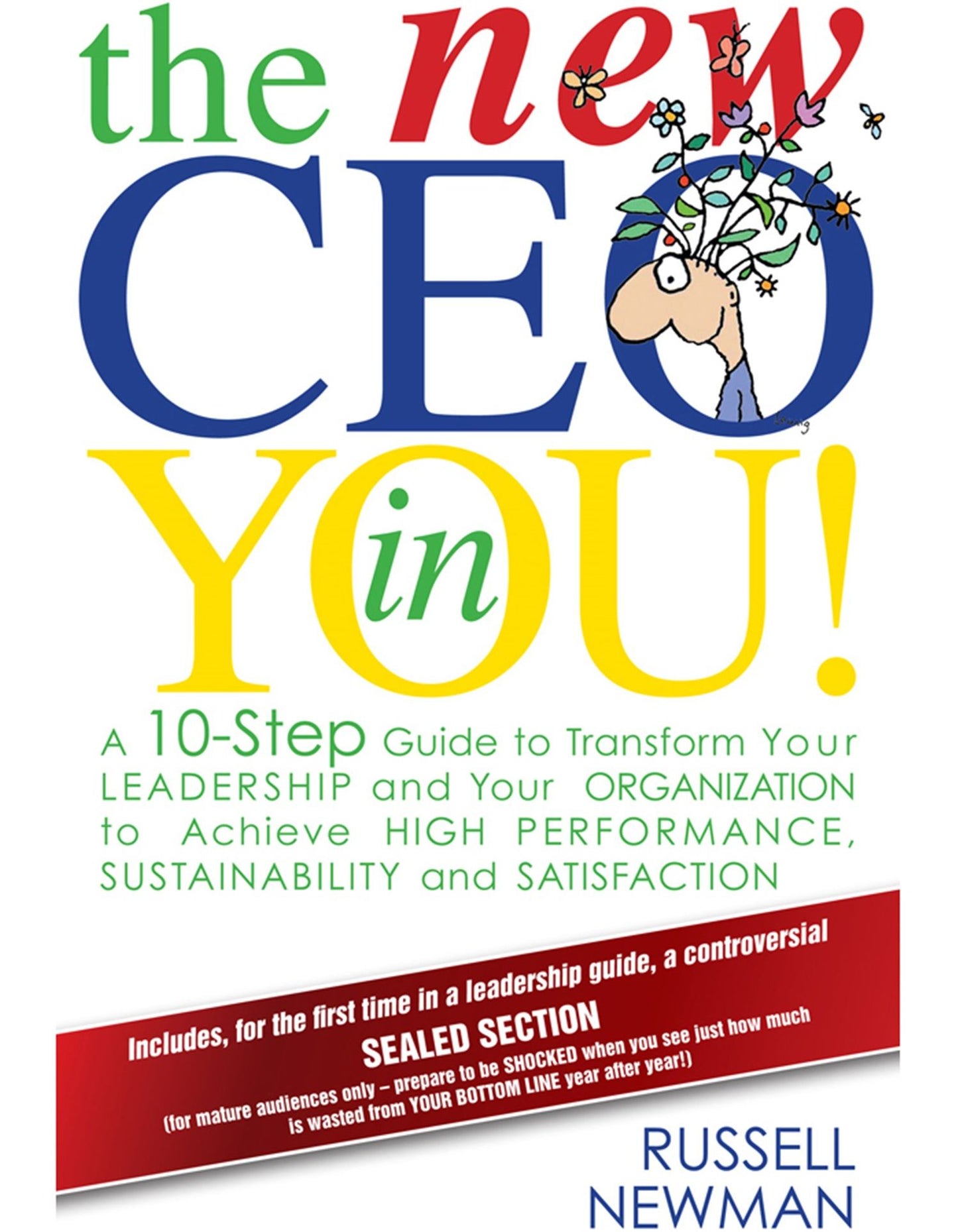 The New CEO in You! : A 10-Step Guide to Transform Your Leadership and Your Organization