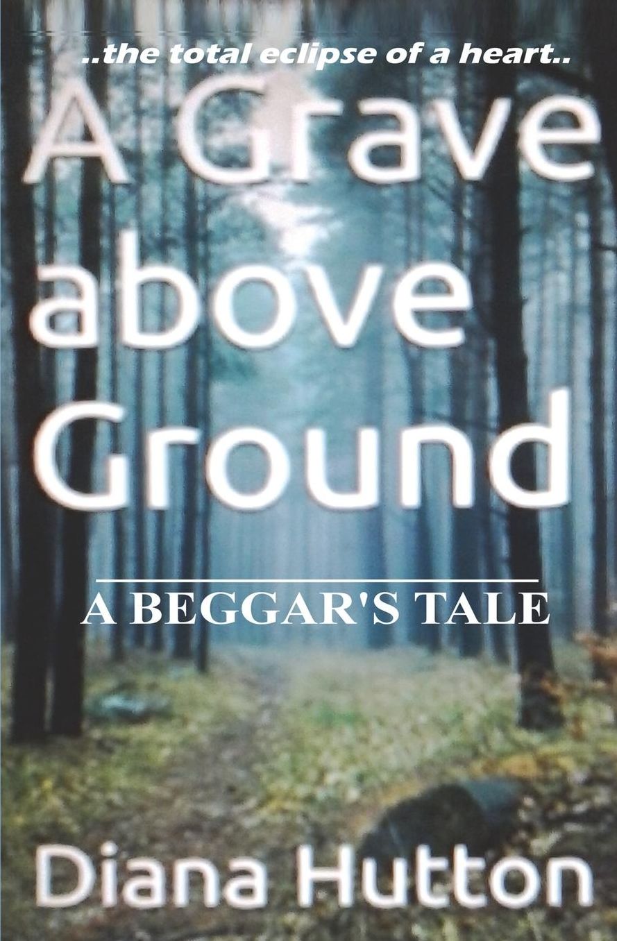 A Grave above Ground: A Beggar's Tale