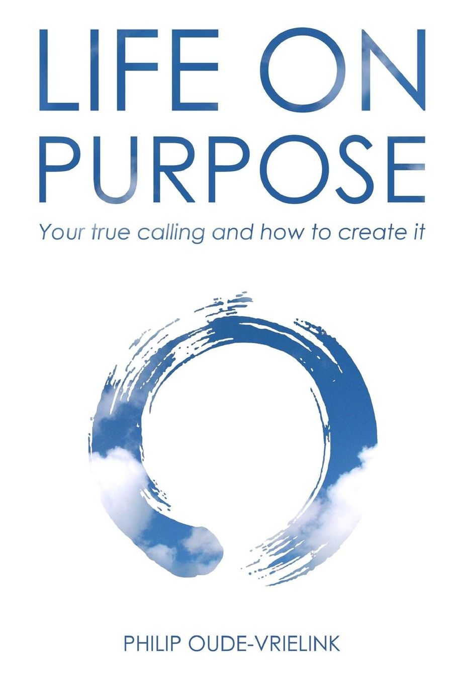 Life on Purpose: Your true calling and how to create it