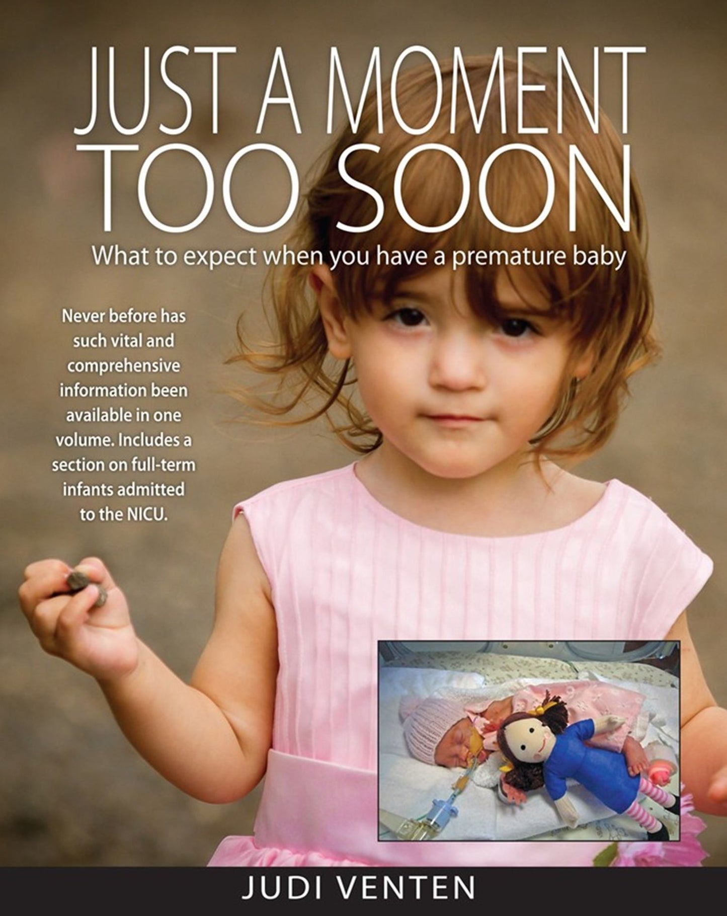 Just a Moment Too Soon : What to expect when you have a premature baby