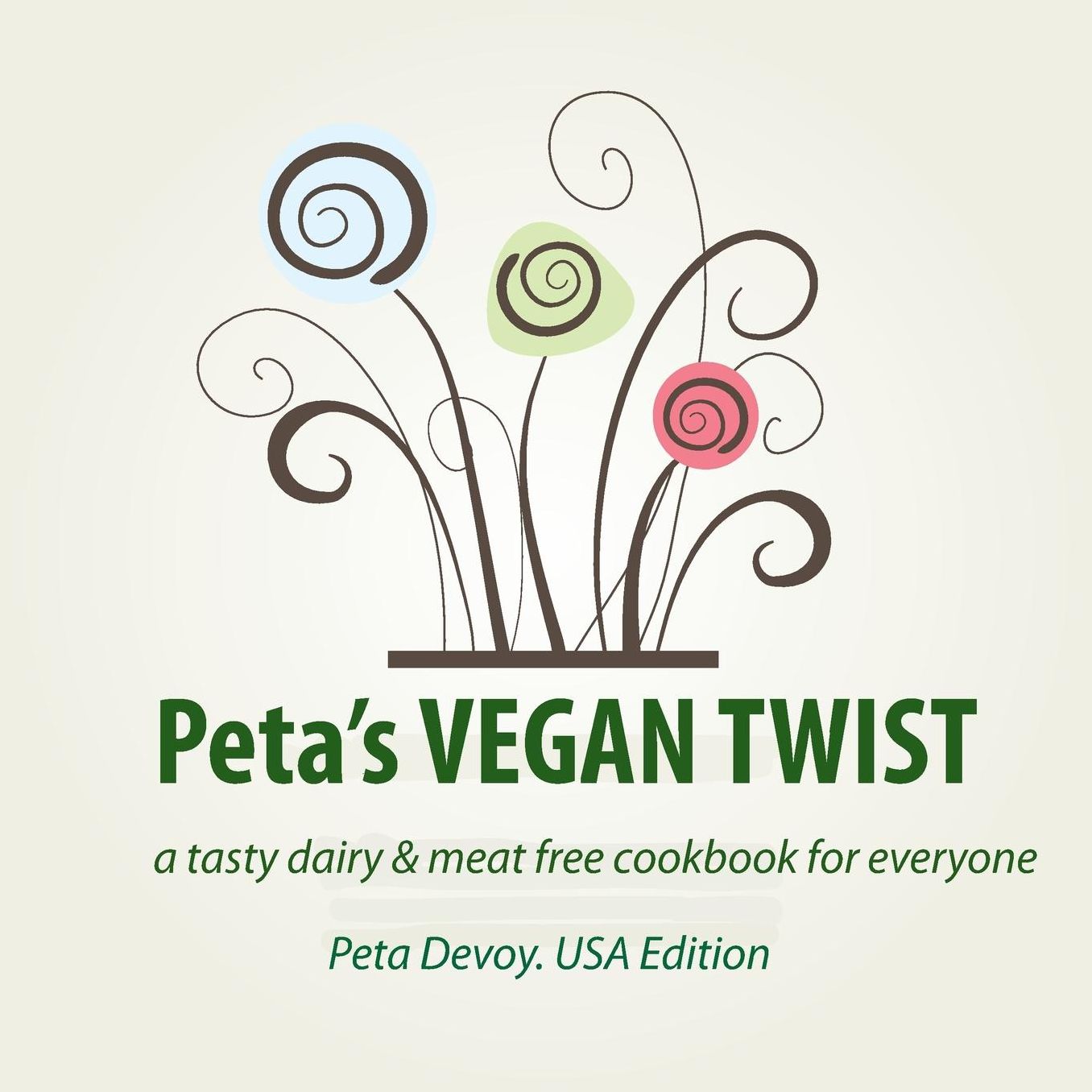 Peta's VEGAN TWIST (US EDITION): a tasty diary and meat free cookbook for everyone