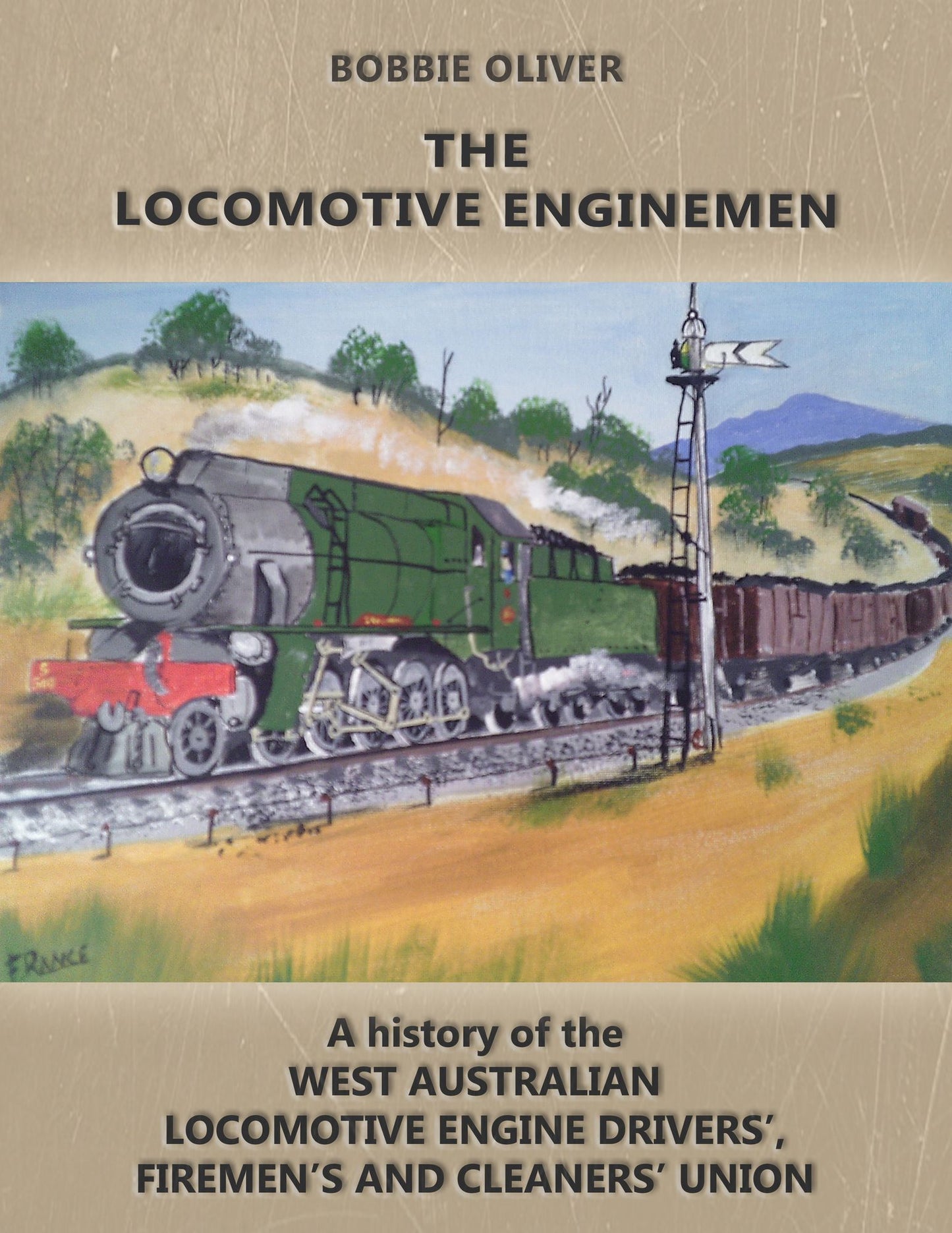 The Locomotive Enginemen: A History of the West Australian Locomotive Engine Drivers', Firemen's and Cleaners' Union