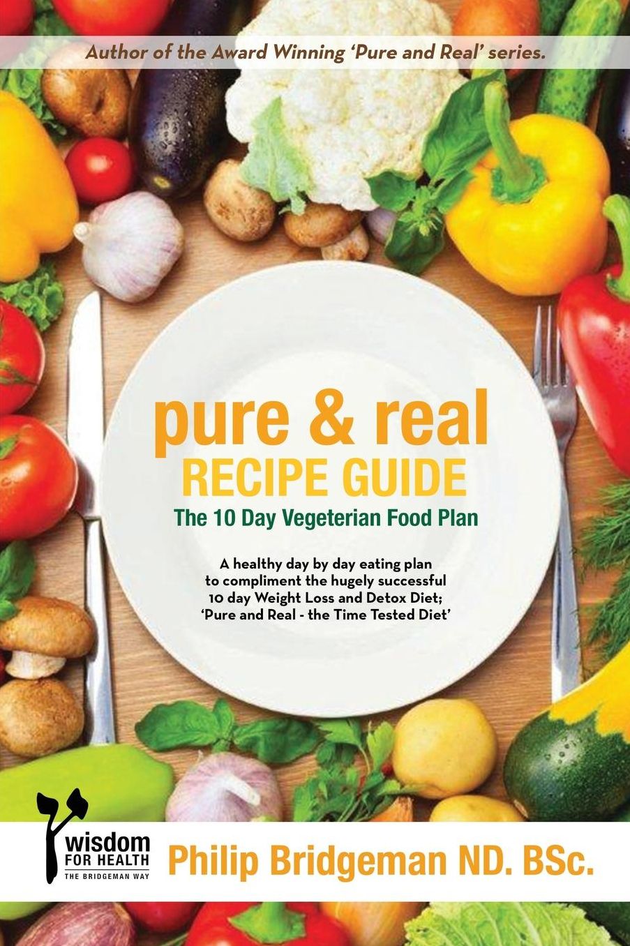 Pure and Real Recipe Guide: A 10 Day Vegetarian Food Plan