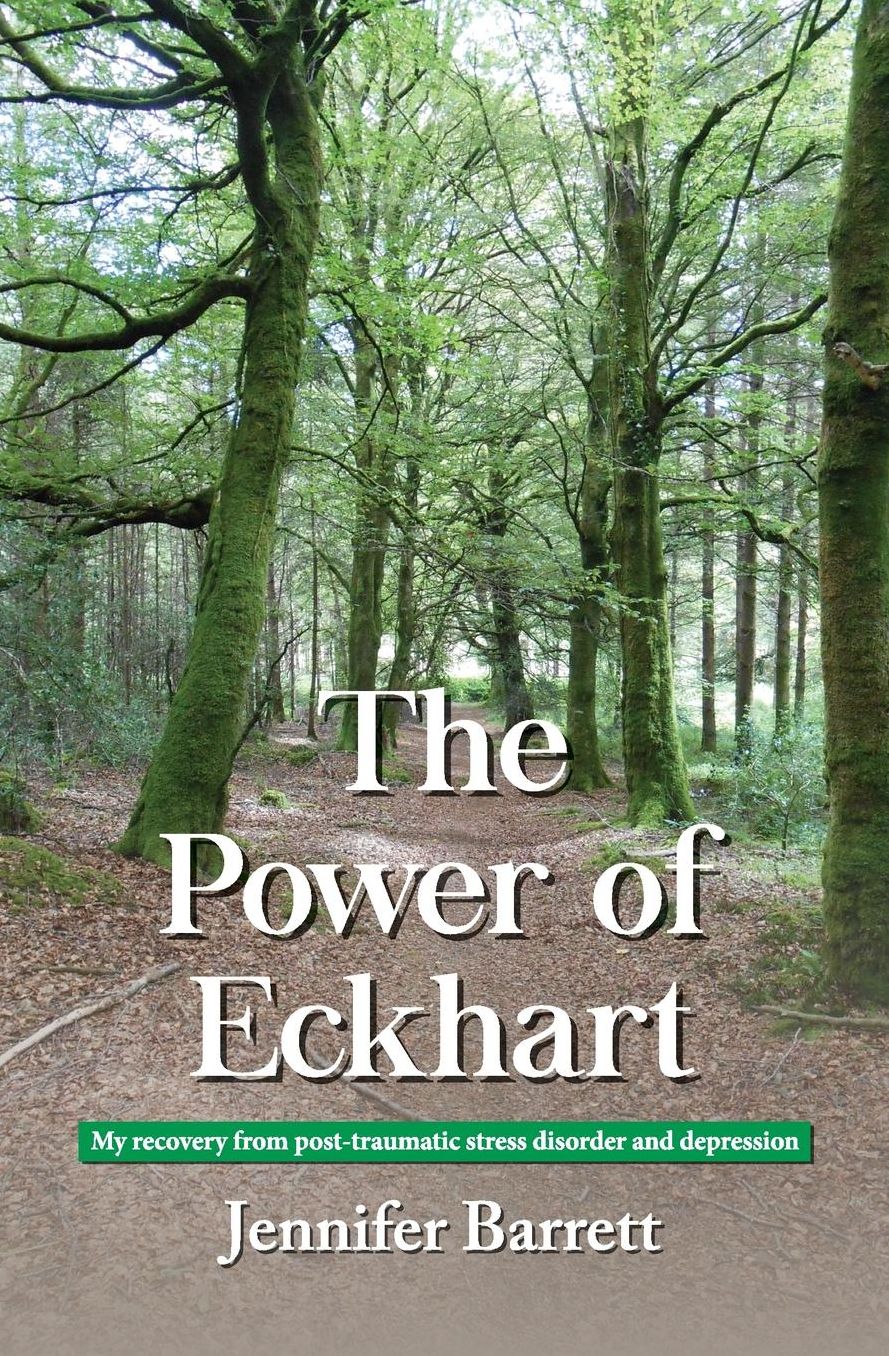 The Power of Eckhart - my recovery from post-traumatic stress disorder and depression